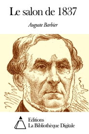 Le salon de 1837【電子書籍】[ Auguste Barbier ]