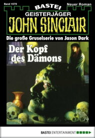John Sinclair 1579 Der Kopf des D?mons【電子書籍】[ Jason Dark ]