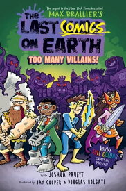 The Last Comics on Earth: Too Many Villains!【電子書籍】[ Max Brallier ]