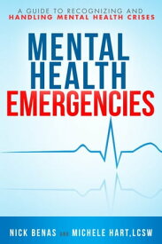 Mental Health Emergencies A Guide to Recognizing and Handling Mental Health Crises【電子書籍】[ Nick Benas ]