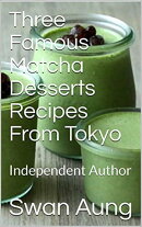 Three Famous Matcha Desserts Recipes From Tokyo