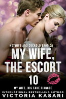My Wife, The Escort 10 - My Wife, His Fake Fiancée