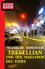 Trevellian und der Marathon des Todes: Action Krimi【電子書籍】[ Franklin Donovan ]