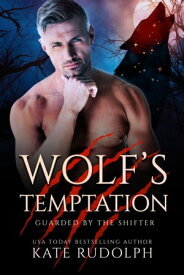 Wolf's Temptation Werewolf Bodyguard Romance【電子書籍】[ Kate Rudolph ]