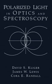 Polarized Light in Optics and Spectroscopy【電子書籍】[ David S. Kliger ]