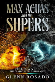 Max Aguas and the Supers【電子書籍】[ Glenn Rosado ]