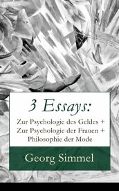 3 Essays: Zur Psychologie des Geldes + Zur Psychologie der Frauen + Philosophie der Mode【電子書籍】[ Georg Simmel ]