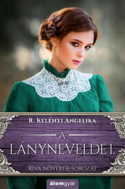 A l?nynevelde【電子書籍】[ Angelika R. Kel?nyi ]