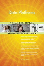 Data Platforms A Complete Guide - 2019 Edition【電子書籍】[ Gerardus Blokdyk ]