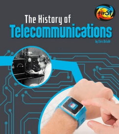 The History of Telecommunications【電子書籍】[ Chris Oxlade ]