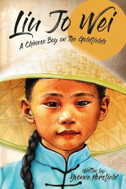 Liu Jo Wei A Chinese Boy on the Goldfields【電子書籍】[ Yvonne Horsfield ]