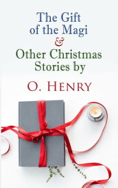 The Gift of the Magi & Other Christmas Stories by O. Henry Christmas Specials Series【電子書籍】[ O. Henry ]