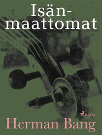 Is?nmaattomat【電子書籍】[ Herman Bang ]