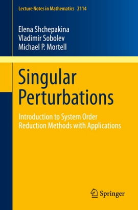 Singular Perturbations Introduction to System Order Reduction Methods with Applications