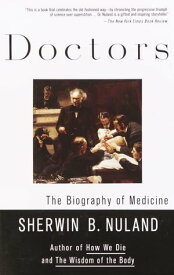Doctors The Biography of Medicine【電子書籍】[ Sherwin B. Nuland ]