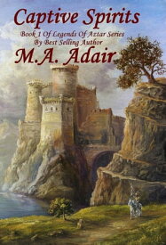 Captive Spirits Book 1 in the Legends of Aztar Series【電子書籍】[ Mary Adair ]