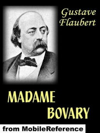 Madame Bovary (French Edition) (Mobi Classics)【電子書籍】[ Gustave Flaubert ]