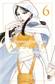 A Heroica Lenda de Arslan vol. 6【電子書籍】[ Hiromu Arakawa ]