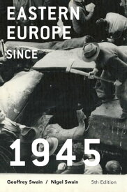 Eastern Europe since 1945【電子書籍】[ Professor Emeritus Geoffrey Swain ]