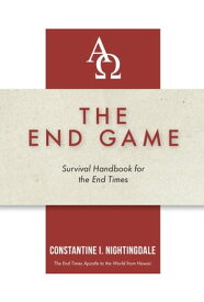 The End Game Survival Handbook for the End Times【電子書籍】[ Constantine I. Nightingdale ]