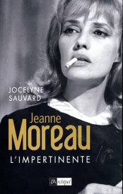 Jeanne Moreau - L'impertinente【電子書籍】[ Jocelyne Sauvard ]