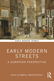 Early Modern Streets A European Perspective【電子書籍】