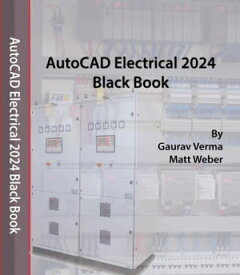 AutoCAD Electrical 2024 Black Book【電子書籍】[ Gaurav Verma ]