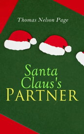 Santa Claus's Partner Christmas Specials Series【電子書籍】[ Thomas Nelson Page ]