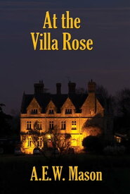 At the Villa Rose【電子書籍】[ A.E.W. Mason ]
