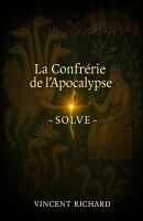 La Confrérie de l'Apocalypse, tome 1 : Solve