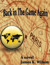 Back in the Game Again【電子書籍】[ James K. Wilson ]