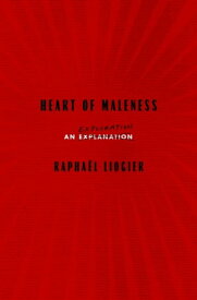 Heart of Maleness An Exploration【電子書籍】[ Rapha?l Liogier ]