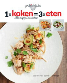 1 x koken = 3 x eten (E-boek) Lekker en gezond ?n in no time【電子書籍】[ Christine Van Imschoot ]
