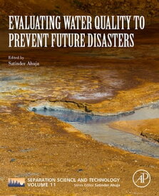 Evaluating Water Quality to Prevent Future Disasters【電子書籍】[ Satinder Ahuja ]