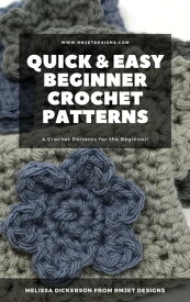 Quick & Easy Beginner Crochet Patterns【電子書籍】[ Melissa Dickerson ]