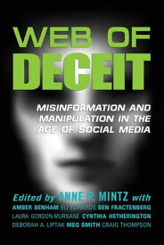Web of Deceit Misinformation and Manipulation in the Age of Social Media【電子書籍】