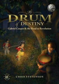 The Drum of Destiny Gabriel Cooper & the Road to Revolution【電子書籍】[ Chris Stevenson ]