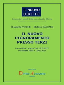 IL NUOVO PIGNORAMENTO PRESSO TERZI. Le novit? in vigore dal 22.6.2022 introdotte dalla l. 206/2021【電子書籍】[ Elisabetta vitone ]