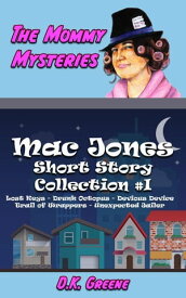 The Mommy Mysteries Collection #1 Mac Jones: Short Story Collection, #1【電子書籍】[ D.K. Greene ]