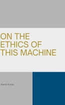 On The Ethics Of This Machine