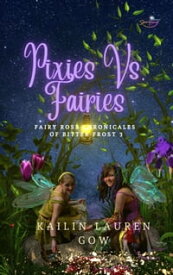Fairies Vs. Pixies【電子書籍】[ Kailin Gow ]