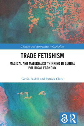 Trade Fetishism Magical and Materialist Thinking in Global Political Economy