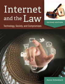 Internet and the Law Technology, Society, and Compromises【電子書籍】[ Aaron Schwabach ]