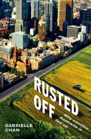Rusted Off Why country Australia is fed up【電子書籍】[ Gabrielle Chan ]
