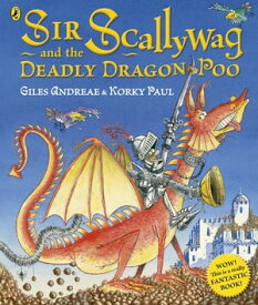 Sir Scallywag and the Deadly Dragon Poo【電子書籍】[ Giles Andreae ]