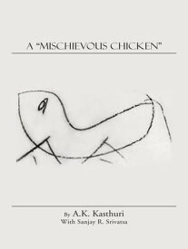 A "Mischievous Chicken"【電子書籍】[ A.K. Kasthuri ]