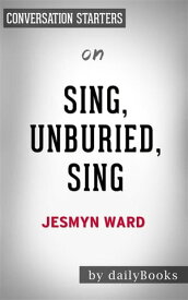 Sing, Unburied, Sing: by Jesmyn Ward | Conversation Starters【電子書籍】[ Daily Books ]