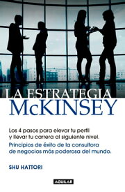 La estrategia McKinsey Principios de ?xito de la consultora de negocios m?s poderosa del mundo【電子書籍】[ Shu Hattori ]