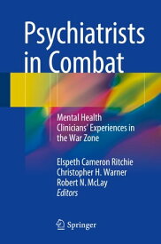 Psychiatrists in Combat Mental Health Clinicians' Experiences in the War Zone【電子書籍】