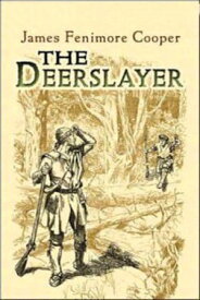 The Deerslayer【電子書籍】[ James Fenimore Cooper ]